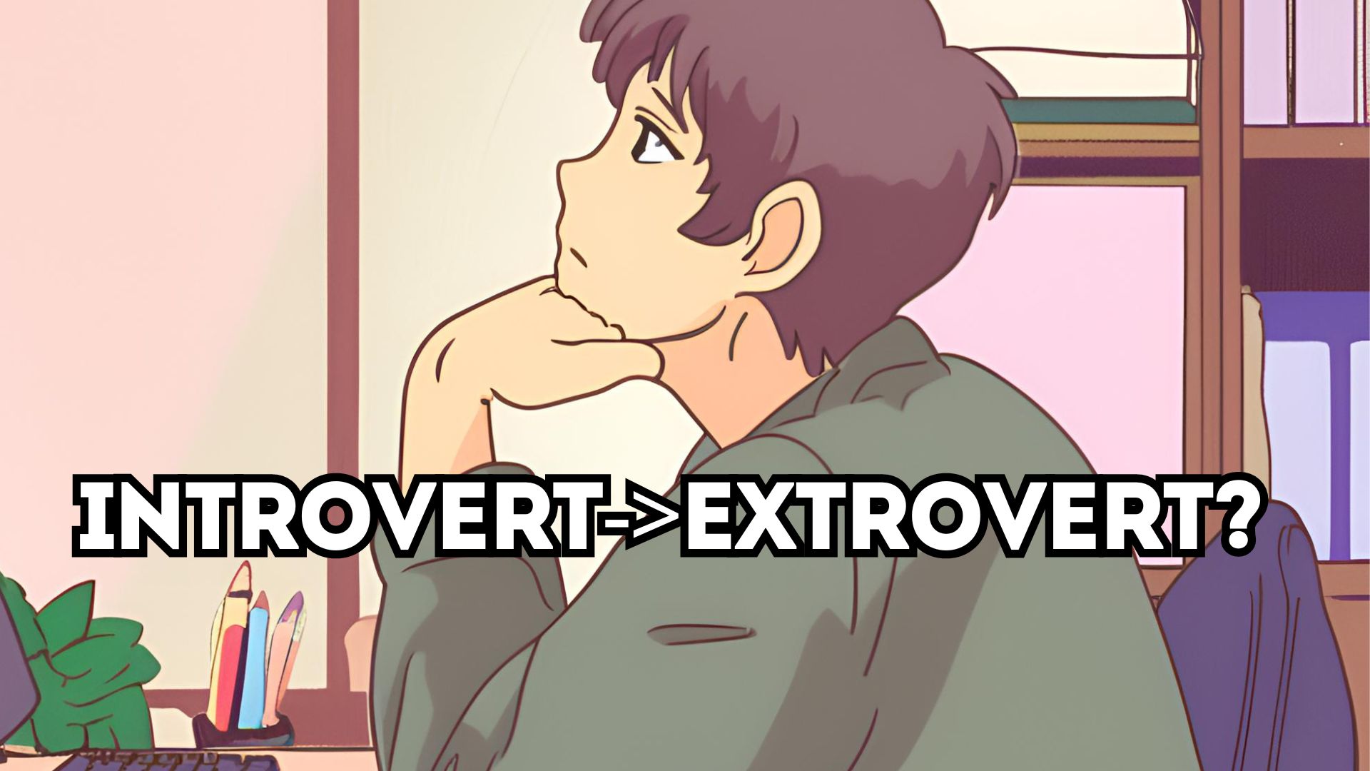 can an introvert become an extrovert