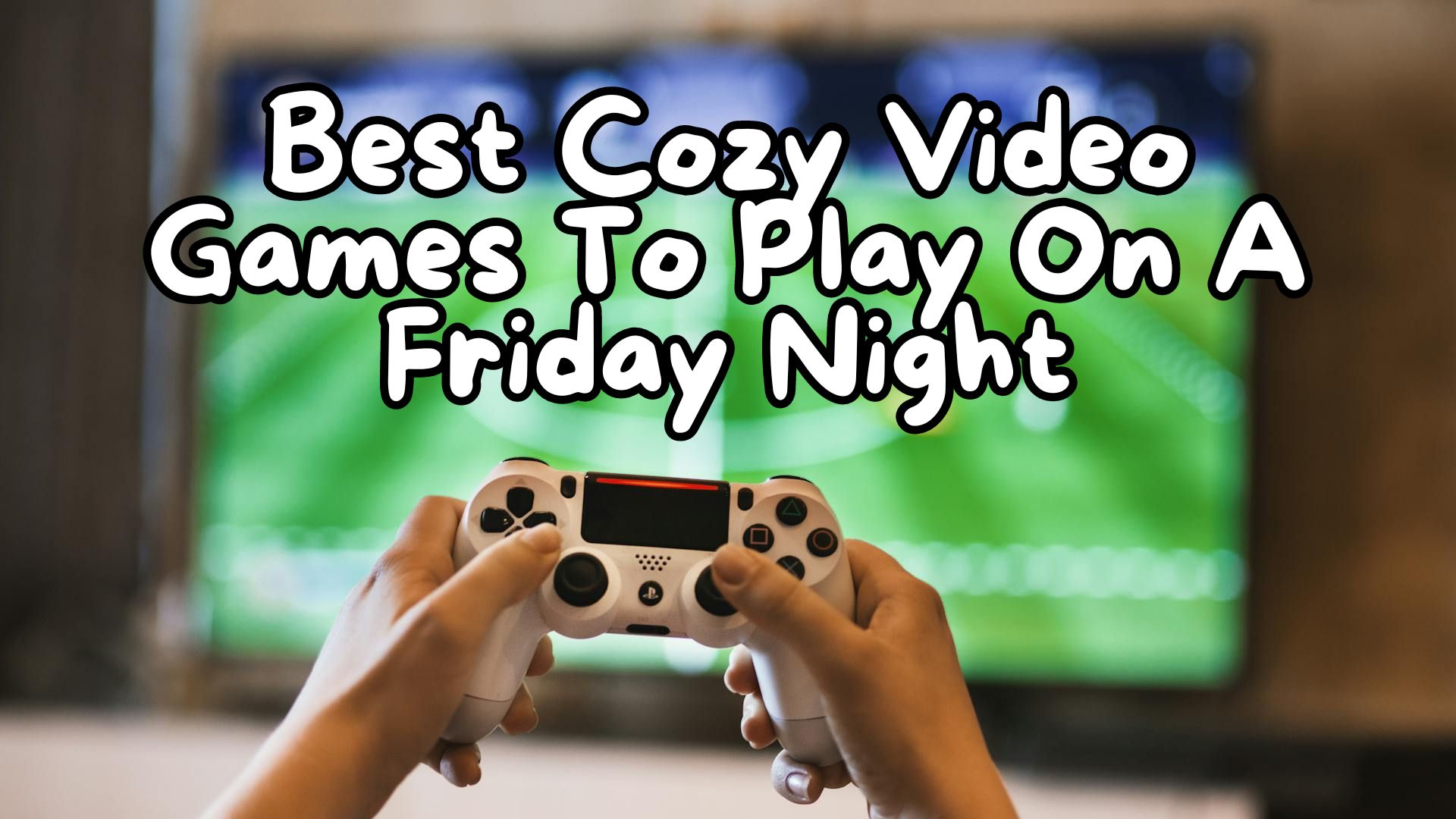 best cozy video games to play